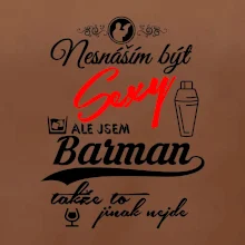 Nesnáším být sexy - nápis - barman / barmanka