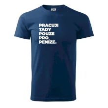 PRACUJI TADY POUZE PRO PENÍZE.
