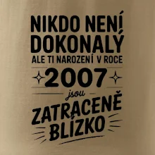 Nikdo není dokonalý ale ti narození v roce 2007 jsou zatraceně blízko