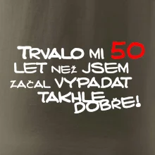 Trvalo mi 50 let než jsem začal vypadat takhle dobře