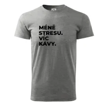 MÉNĚ STRESU.VÍC KÁVY.