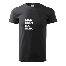 MÁM CHUŤ NA KLID.