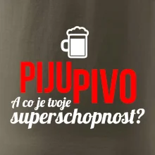 Já piju pivo - tvoje superschopnost? rovný nápis