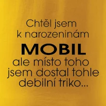 Chtěl jsem dostat k narozeninám mobil