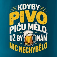 Kdyby pivo piču mělo,  už by nám nic nechybělo