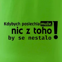 Kdybych poslechla muže, nic u toho by se nestalo
