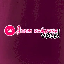 Jsem královna vole!