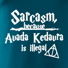 Harry - Sarcasm, because Avada Kedavra is illegal