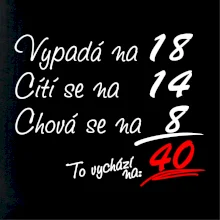Vypadá, cítí se, chová se - 40 let Vypadá, cítí se, chová se - 40 let