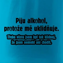 Piju alkohol uklidňuje mě