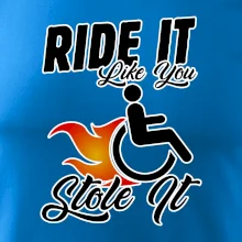 Ride it Like You Stole it