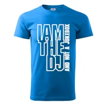 Iam the dj and not a jukebox na výšku