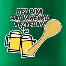 Bez piva ani vařečku nezvednu