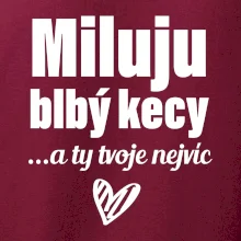 Miluju blbý kecy
