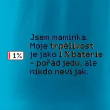Jsem maminka. Moje trpělivost je jako 1 % baterie