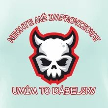 Nechte mě improvizovat, umím to ďábelsky