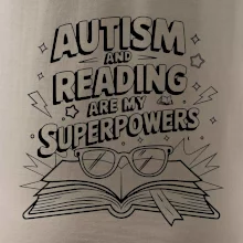 Autism and reading are my superpowers Autism and reading are my superpowers