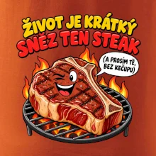 Život je krátký sněz ten steak bez kečupu