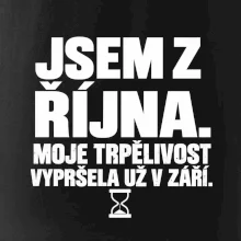 Jsem z října trpělivost vypršela v září