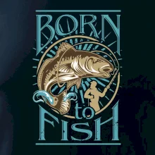 Born to fish