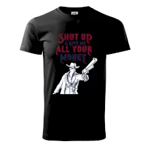 Shut Up and Give Me All Your Money