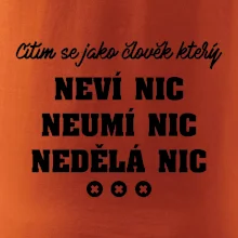 Jsem člověk který neví nic neumí nic nedělá nic