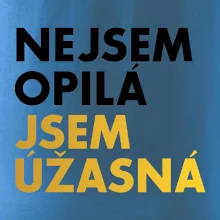 Nejsem opilý jsem úžasná