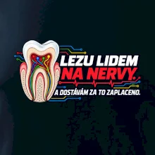 Lezu lidem na nervy a dostávám za to zaplaceno