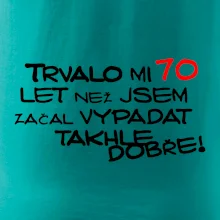 Trvalo mi 70 let než jsem začal vypadat takhle dobře