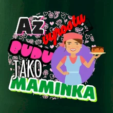 Až vyrostu budu jako maminka - cukrářka