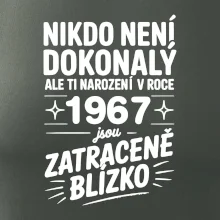 Nikdo není dokonalý ale ti narození v roce 1967 jsou zatraceně blízko Nikdo není dokonalý ale ti narození v roce 1967 jsou zatraceně blízko