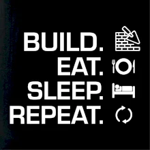 Build eat sleep repeat - cihly