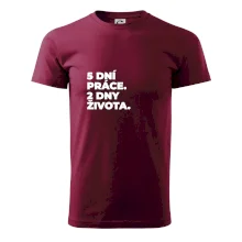 5 DNÍ PRÁCE.  2 DNY ŽIVOTA.