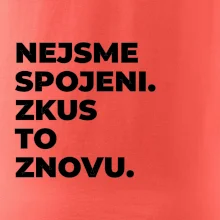 NEJSME SPOJENI. ZKUS TO ZNOVU.