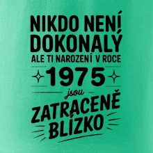 Nikdo není dokonalý ale ti narození v roce 1975 jsou  zatraceně blízko