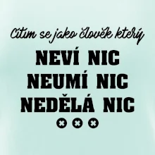 Jsem člověk který neví nic neumí nic nedělá nic