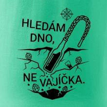 Hledám dno, ne vajíčka
