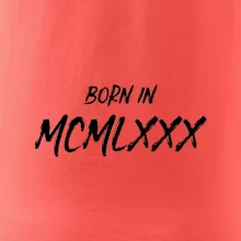 Born in - Římské číslo 1980