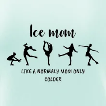 Ice mom - like a normaly mom only colder
