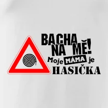 Bacha na mě! Moje máma je hasička