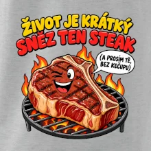 Život je krátký sněz ten steak bez kečupu