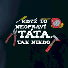 Když to neopraví táta, tak nikdo barevné Když to neopraví táta, tak nikdo barevné