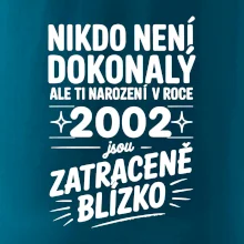 Nikdo není dokonalý ale ti narození v roce 2002 jsou zatraceně blízko