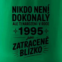 Nikdo není dokonalý ale ti narození v roce 1995 jsou zatraceně blízko