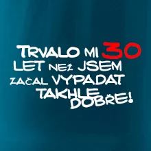 Trvalo mi 30 let než jsem začal vypadat takhle dobře