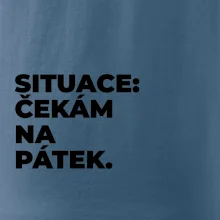 SITUACE:  ČEKÁM NA PÁTEK.