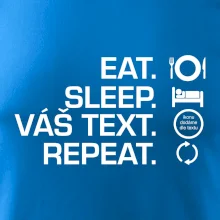 Eat sleep repeat vlastní text