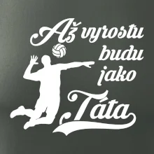 Až vyrostu budu jako táta Volejbal