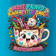 Moje palivo káva dětský smích a lepidlo