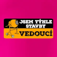 Jsem týhle stavby vedoucí
